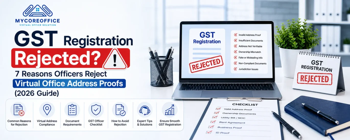 GST Registration Rejected 7 Reasons Officers Reject Virtual Office Address Proofs (2026 Guide)
