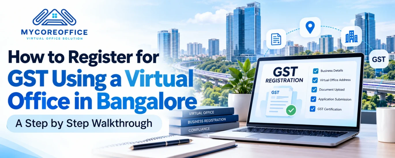 How to Register for GST Using a Virtual Office in Bangalore A Step by Step Walkthrough